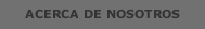ACERCA DE NOSOTROS